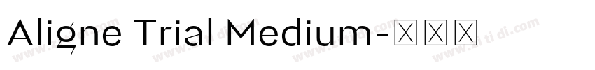 Aligne Trial Medium字体转换 Aligne Trial Medium字体转换